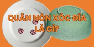 Quân Nón Xóc Đĩa Là Gì? Tìm hiểu cách sử dụng chi tiết